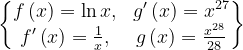 \dpi{120} \begin{Bmatrix} f\left ( x \right )=\ln x, & g'\left ( x \right )=x^{27}\\ f'\left ( x \right )=\frac{1}{x} ,& g\left ( x \right )=\frac{x^{28}}{28} \end{Bmatrix}